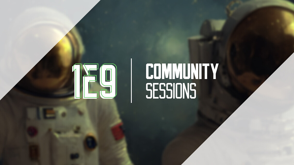 Die 1E9 Community-Sessions